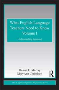 What English Language Teachers Need to Know Volume I