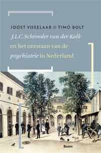 J.L.C. Schroeder van der Kolk en het ontstaan van de psychiatrie in Nederland