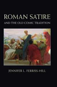Roman Satire & The Old Comic Tradition