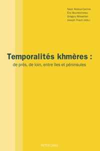 Temporalites khmeres; de pres, de loin, entre iles et peninsules