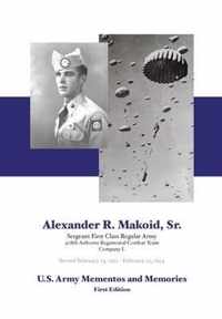 Alexander R. Makoid, Sr. U.S. Army Mementos and Memories