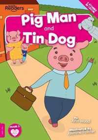 Pig Man and Tin Dog