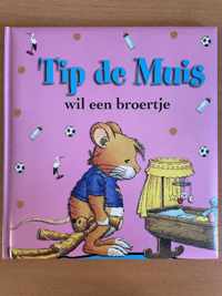 Kinderboek Tip de Muis wil een broertje. Ideaal verhalenboek voor het slapen.