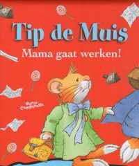 Tip de Muis - Mama gaat werken!