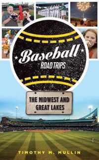 Baseball Road Trips The Midwest & Great