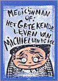Medicijnman, Of Het Getekende Leven Van: Michiel Van De Pol