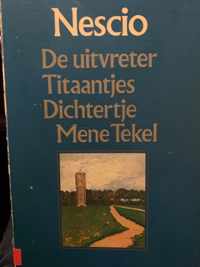 De uitvreter ; Titaantjes ; Dichtertje ; Mene tekel