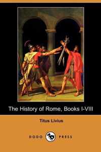 The History of Rome, Books I-VIII (Dodo Press)