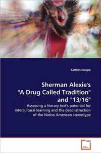 Sherman Alexie's A Drug Called Tradition and 13/16
