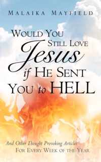 Would You Still Love Jesus If He Sent You To Hell