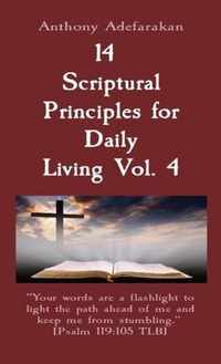 14 Scriptural Principles for Daily Living Vol. 4: Your words are a flashlight to light the path ahead of me and keep me from stumbling. [Psalm 119