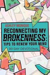 Reconnecting My Brokenness: Tips to Renew Your Mind