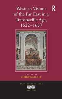 Western Visions of the Far East in a Transpacific Age, 1522-1657