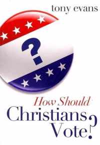 How Should Christians Vote?