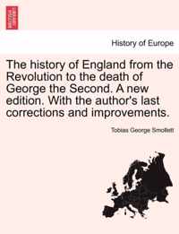 The history of England from the Revolution to the death of George the Second. A new edition. With the author's last corrections and improvements.