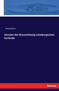 Annalen der Braunschweig-Luneburgischen Kurlande