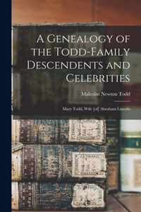 A Genealogy of the Todd-family Descendents and Celebrities