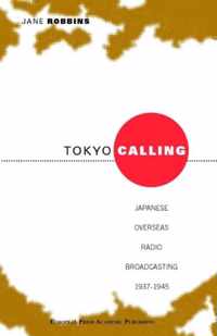 Tokyo Calling: Japanes Overseas Radio Broadcasting 1937-1945