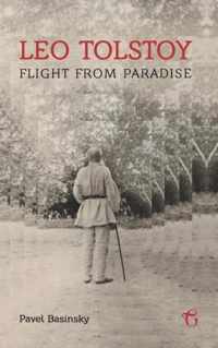 Leo Tolstoy - Flight from Paradise