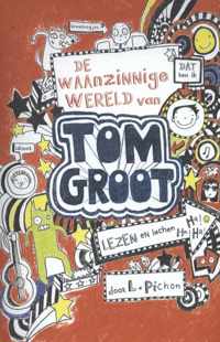 Tom Groot 1 - De waanzinnige wereld van Tom Groot