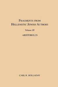 Fragments from Hellenistic Jewish Authors, Volume III, Aristobulus