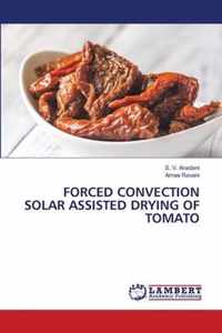 Forced Convection Solar Assisted Drying of Tomato