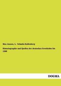 Historiographie Und Quellen Der Deutschen Geschichte Bis 1500