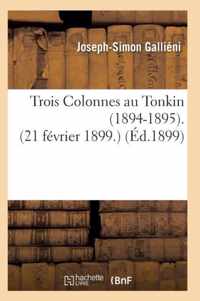 Trois Colonnes Au Tonkin 1894-1895 21 Fevrier 1899