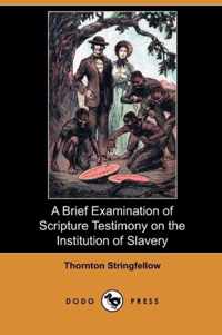 A Brief Examination of Scripture Testimony on the Institution of Slavery (Dodo Press)