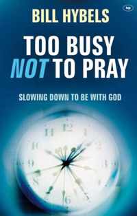 Too Busy Not to Pray