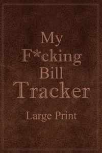My F*cking Bill Tracker Large Print