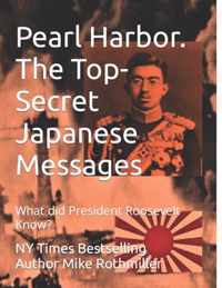 Pearl Harbor. The Top-Secret Japanese Messages