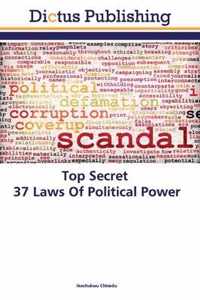 Top Secret 37 Laws Of Political Power