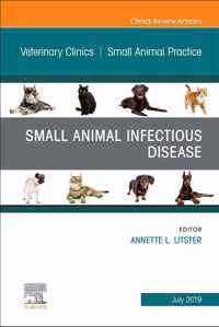 Small Animal Infectious Disease, An Issue of Veterinary Clinics of North America: Small Animal Practice