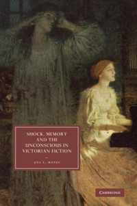 Shock, Memory and the Unconscious in Victorian Fiction