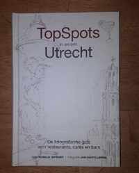 TopSpots in en om Utrecht - De fotografische gids voor restaurants, cafés en bars