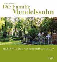 Die Familie Mendelssohn und ihre Gräber vor dem Halleschen Tor