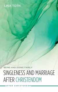 Singleness and Marriage after Christendom