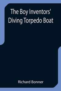 The Boy Inventors' Diving Torpedo Boat
