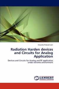 Radiation Harden Devices and Circuits for Analog Application