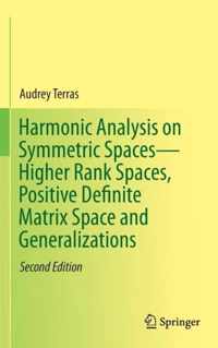 Harmonic Analysis on Symmetric Spaces - Higher Rank Spaces, Positive Definite Matrix Space and Generalizations