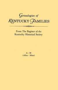 Genealogies of Kentucky Families, from The Register of the Kentucky Historical Society. Voume A - M (Allen - Moss)