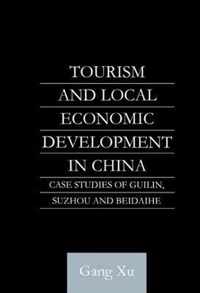 Tourism and Local Development in China: Case Studies of Guilin, Suzhou and Beidaihe