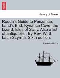 Rodda's Guide to Penzance, Land's End, Kynance Cove, the Lizard, Isles of Scilly. Also a List of Antiquities . by REV. W. S. Lach-Szyrma. Sixth Edition.