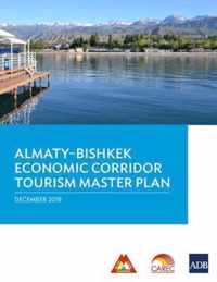 Almaty-Bishkek Economic Corridor Tourism Master Plan