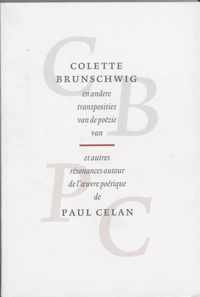 Colette Brunschwig en andere transposities van de poezie van Paul Celan = Colette Brunschwig et autres resonances de l'oevre poetique de Paul Celan