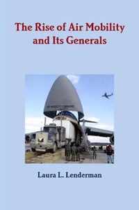 The Rise of Air Mobility and Its Generals