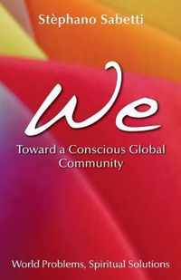We- Toward a Conscious Global Community