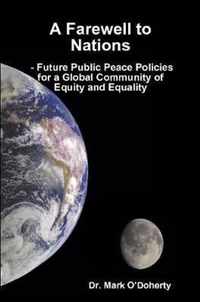 A Farewell to Nations -  Future Public Peace Policies for a Global Community of Equity and Equality