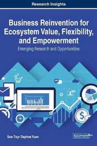 Business Reinvention for Ecosystem Value, Flexibility, and Empowerment